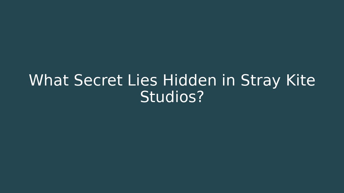 What Secret Lies Hidden in Stray Kite Studios?