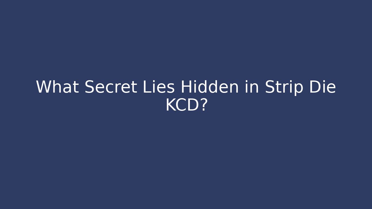What Secret Lies Hidden in Strip Die KCD?