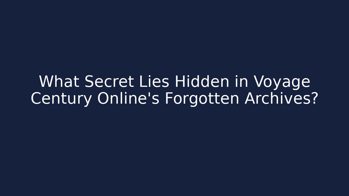 What Secret Lies Hidden in Voyage Century Online's Forgotten Archives?