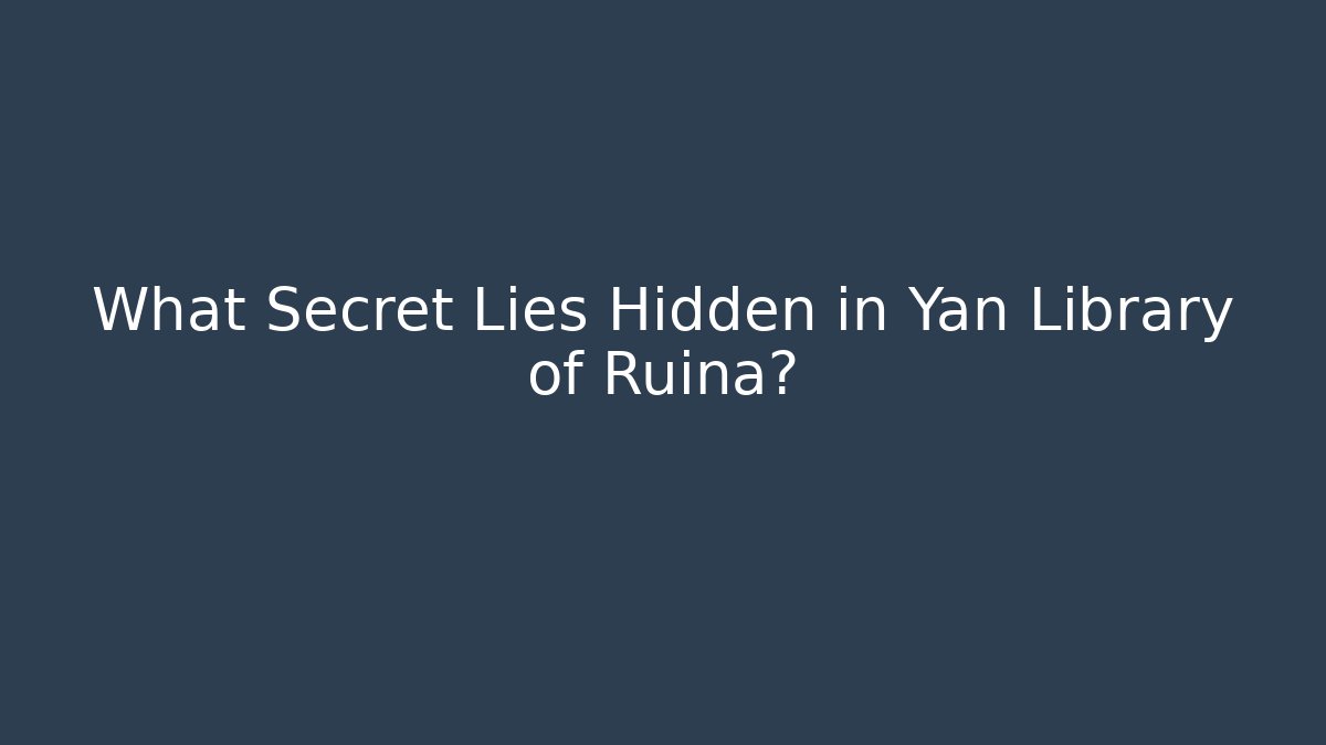 What Secret Lies Hidden in Yan Library of Ruina?