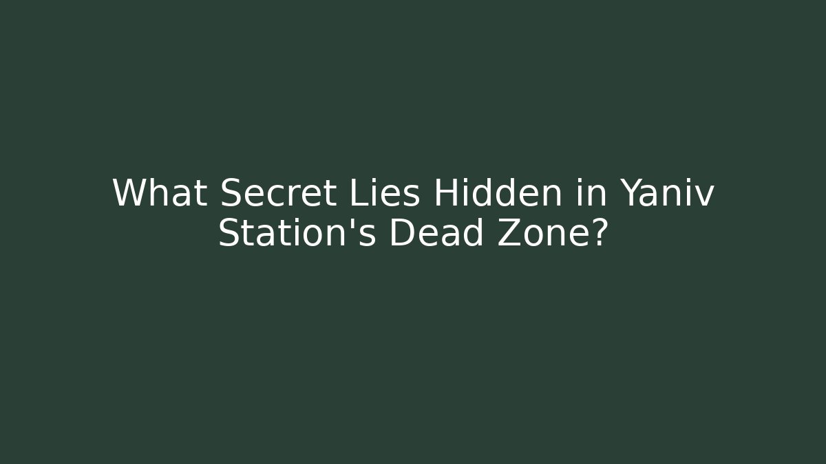 What Secret Lies Hidden in Yaniv Station's Dead Zone? - Critter Realm