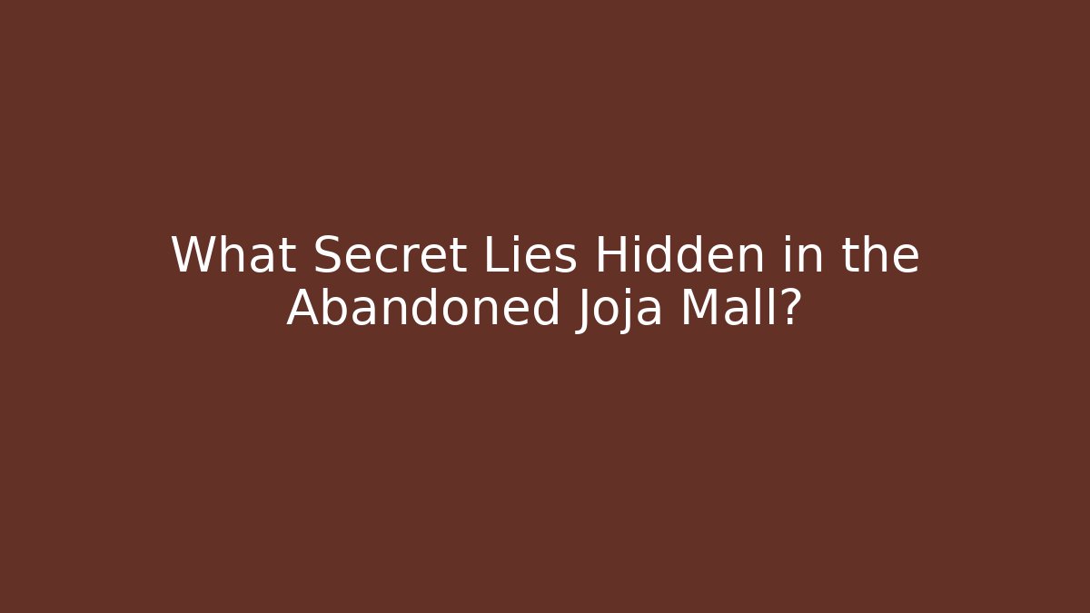 What Secret Lies Hidden in the Abandoned Joja Mall?