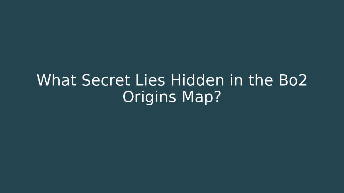 What Secret Lies Hidden in the Bo2 Origins Map?