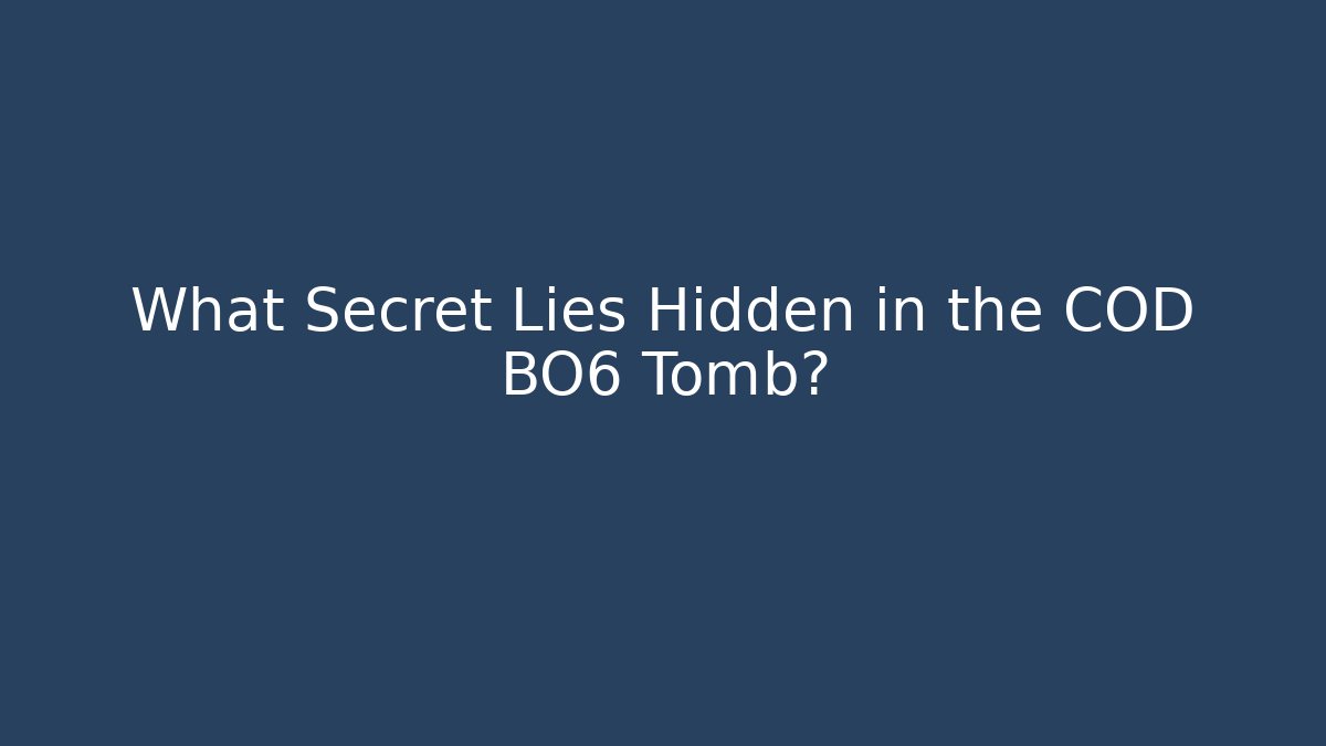 What Secret Lies Hidden in the COD BO6 Tomb?