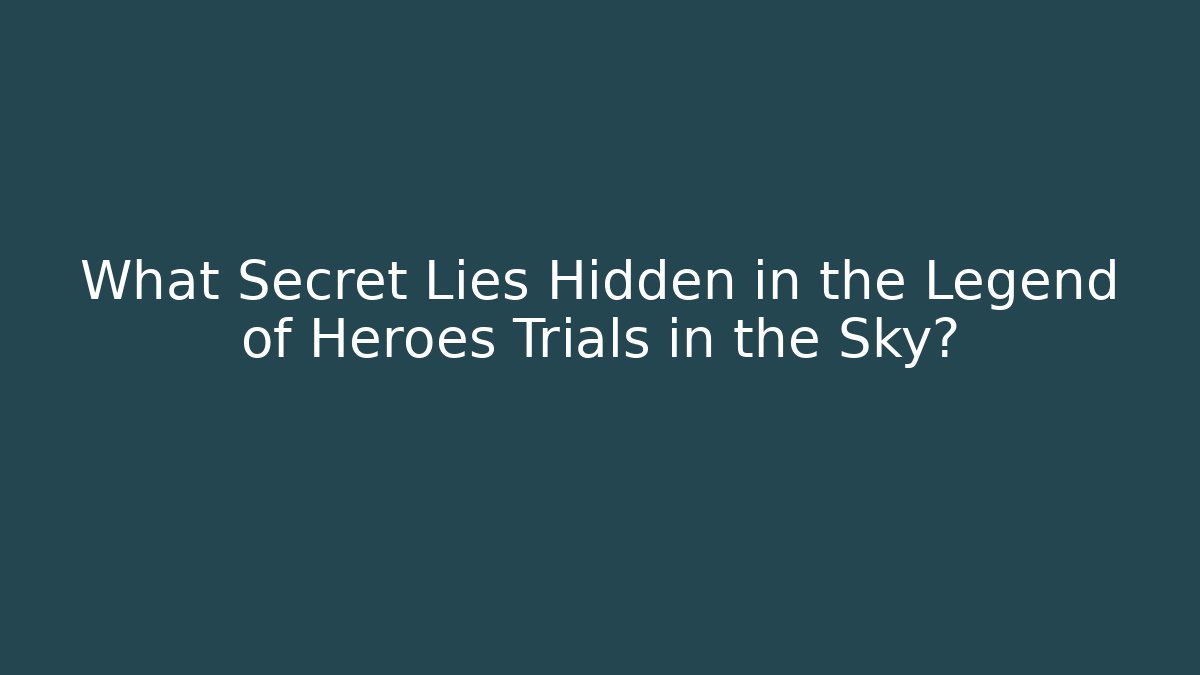What Secret Lies Hidden in the Legend of Heroes Trials in the Sky?