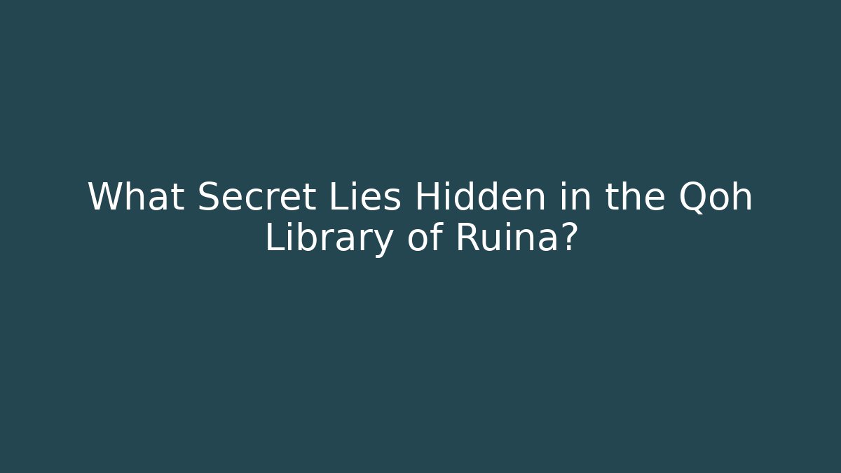 What Secret Lies Hidden in the Qoh Library of Ruina?