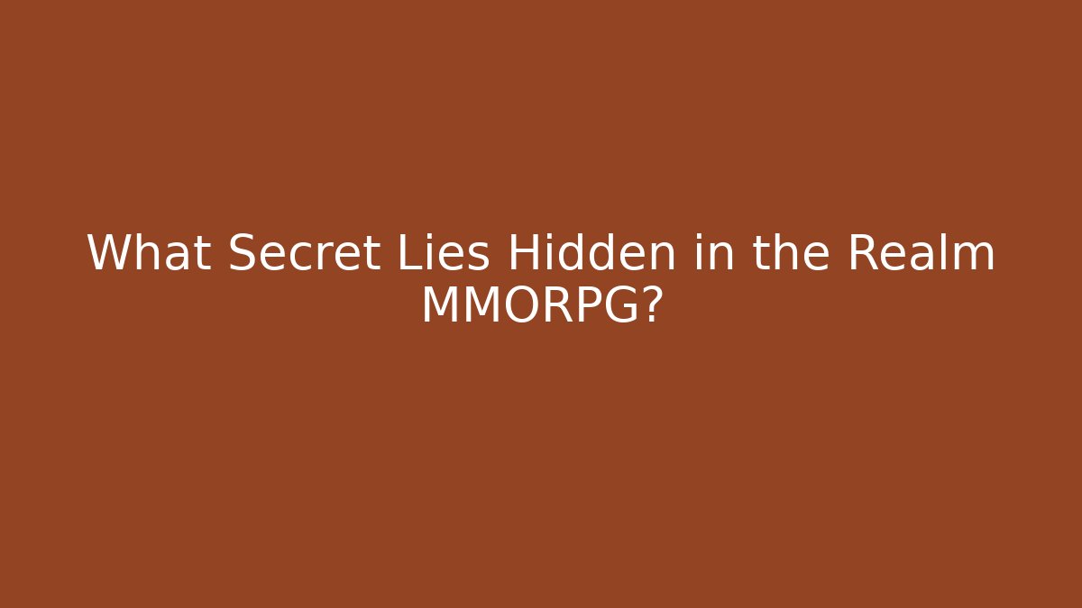 What Secret Lies Hidden in the Realm MMORPG?