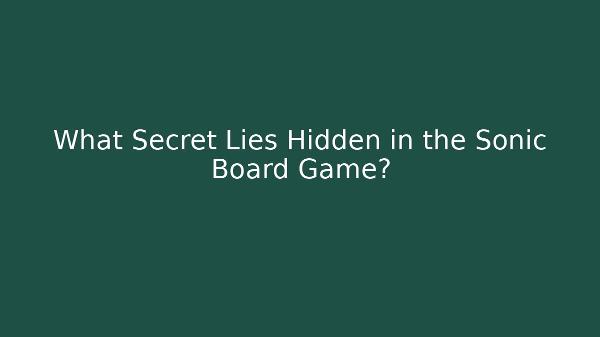 What Secret Lies Hidden in the Sonic Board Game?