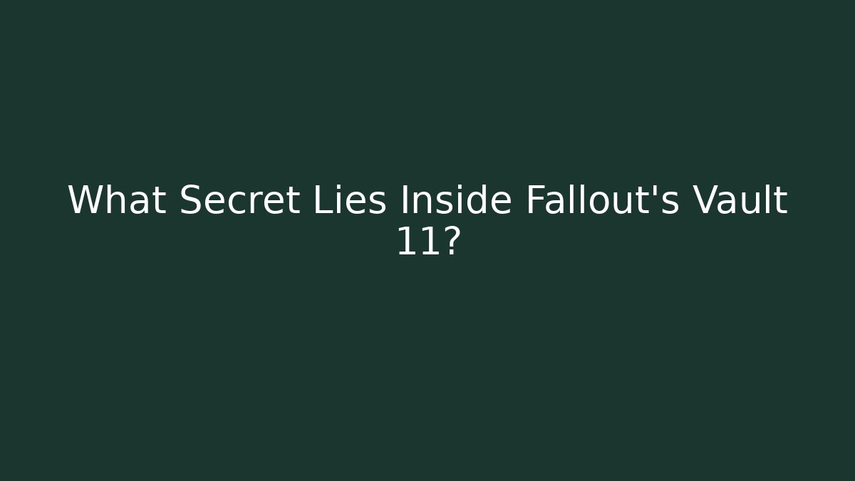 What Secret Lies Inside Fallout's Vault 11?