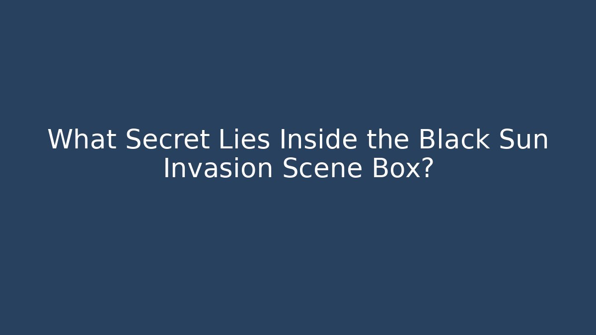 What Secret Lies Inside the Black Sun Invasion Scene Box? - Critter Realm