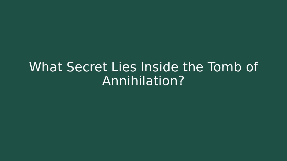 What Secret Lies Inside the Tomb of Annihilation? - Critter Realm