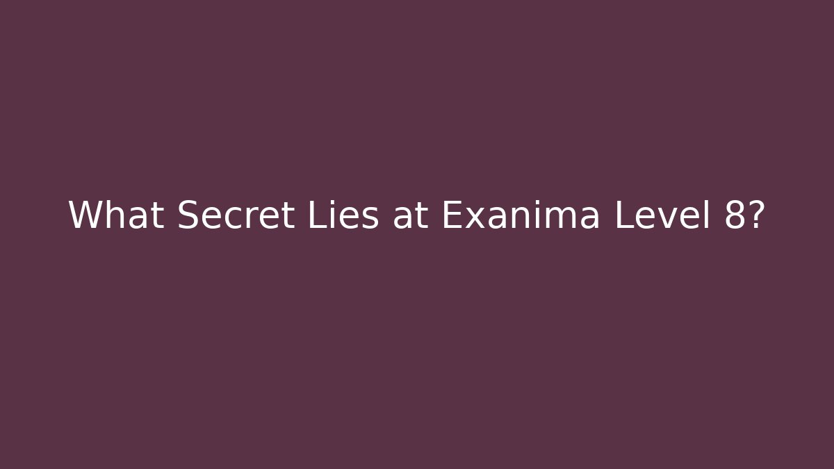 What Secret Lies at Exanima Level 8? - Critter Realm