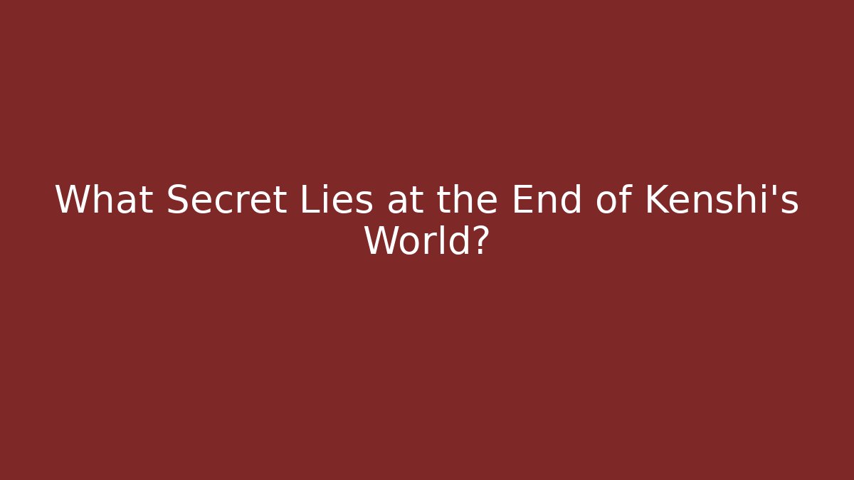 What Secret Lies at the End of Kenshi's World?