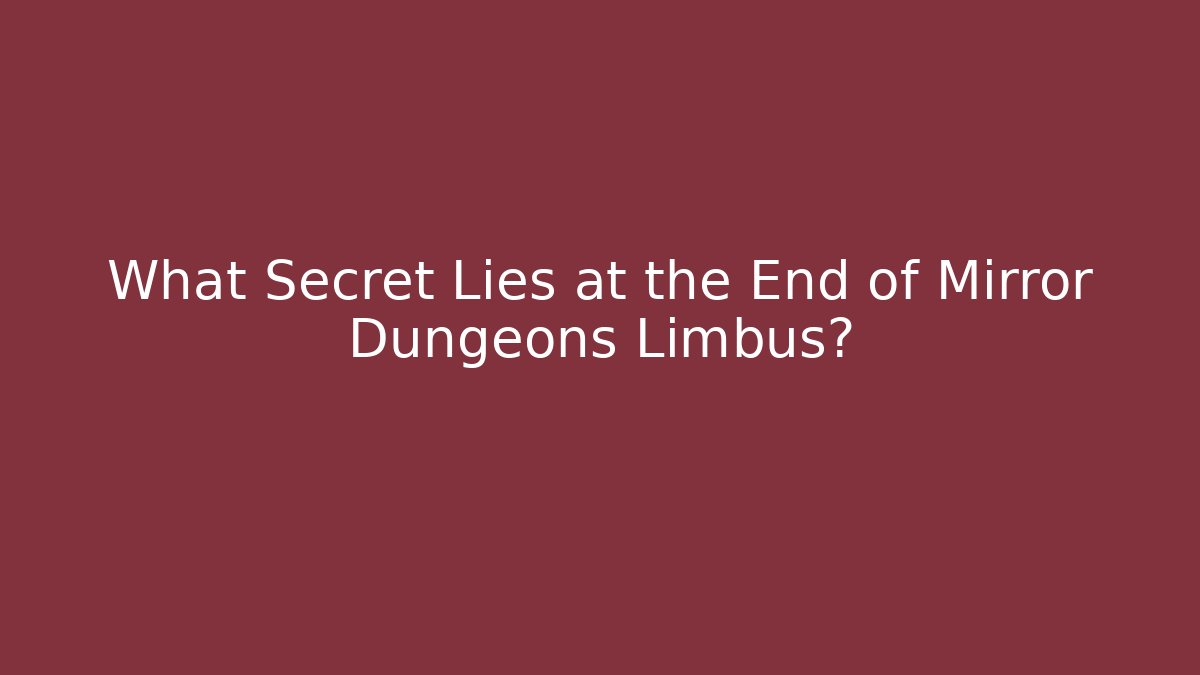 What Secret Lies at the End of Mirror Dungeons Limbus?