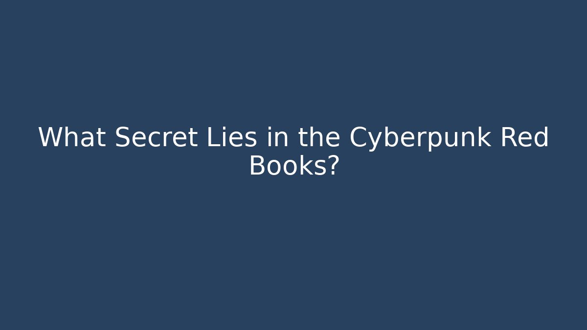 What Secret Lies in the Cyberpunk Red Books?