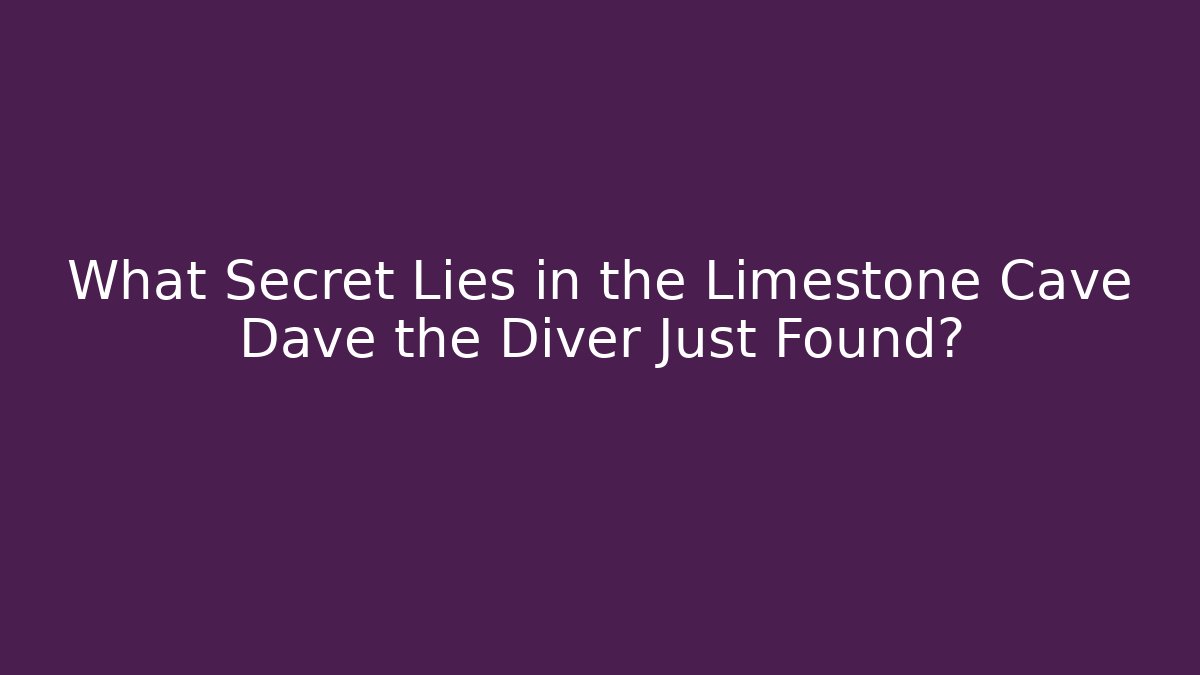 What Secret Lies in the Limestone Cave Dave the Diver Just Found?