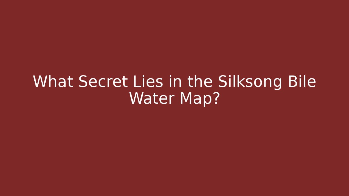 What Secret Lies in the Silksong Bile Water Map? - Critter Realm
