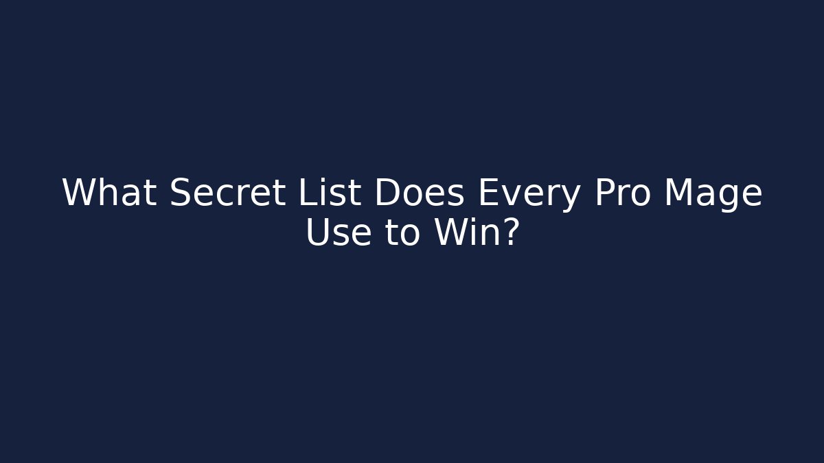 What Secret List Does Every Pro Mage Use to Win?