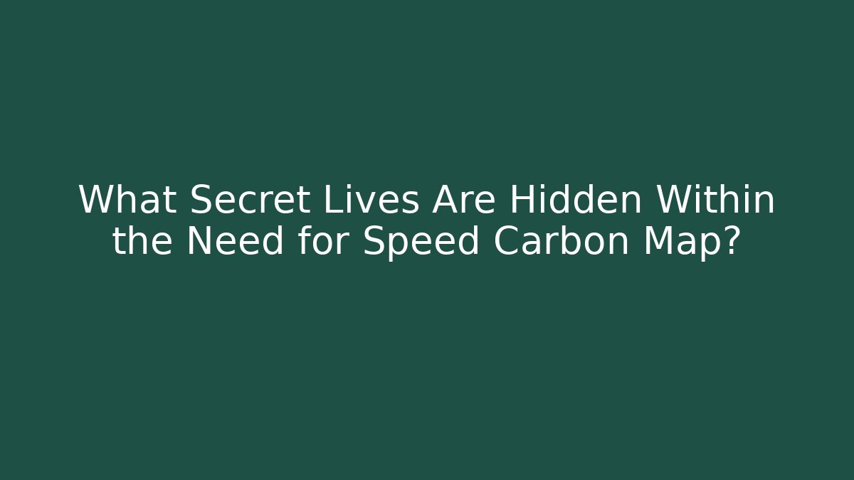 What Secret Lives Are Hidden Within the Need for Speed Carbon Map?