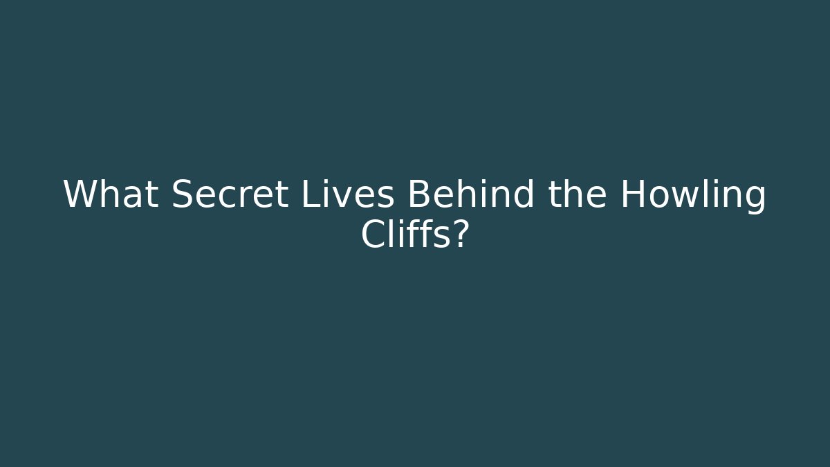 What Secret Lives Behind the Howling Cliffs? - Critter Realm