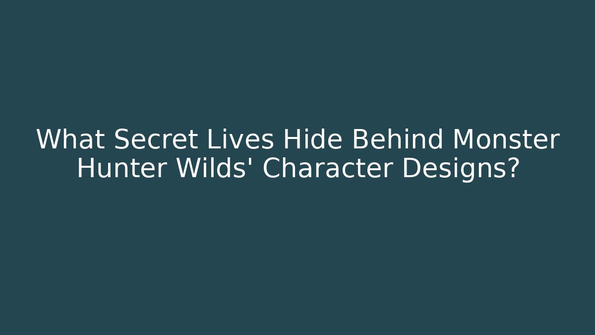 What Secret Lives Hide Behind Monster Hunter Wilds' Character Designs?