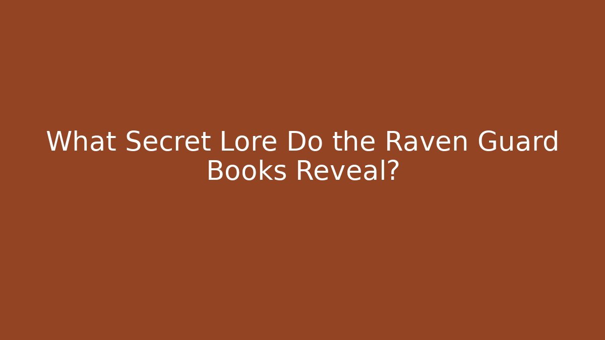 What Secret Lore Do the Raven Guard Books Reveal?