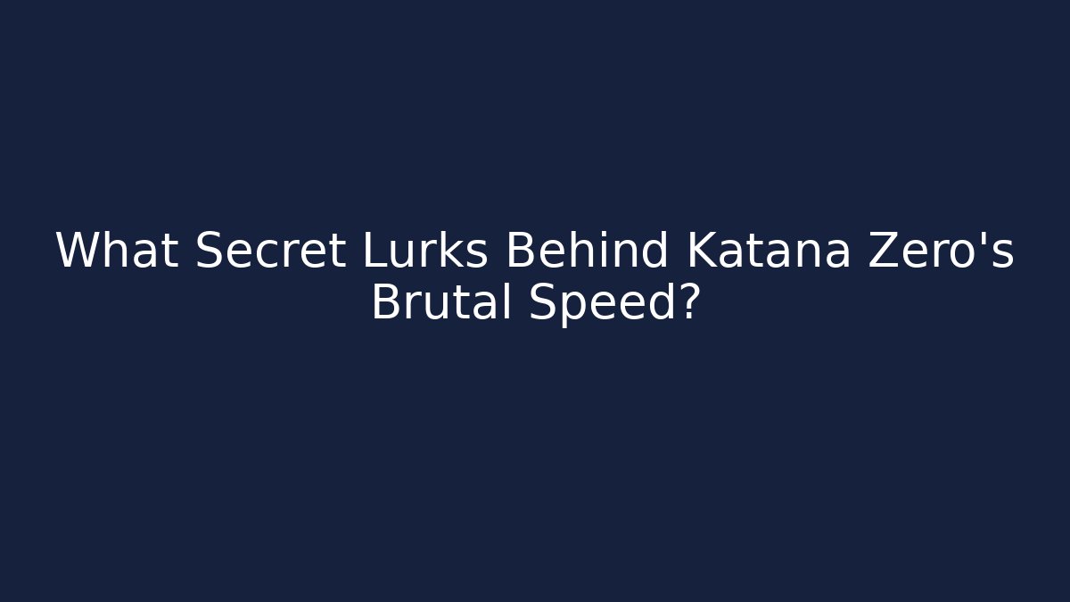 What Secret Lurks Behind Katana Zero's Brutal Speed?