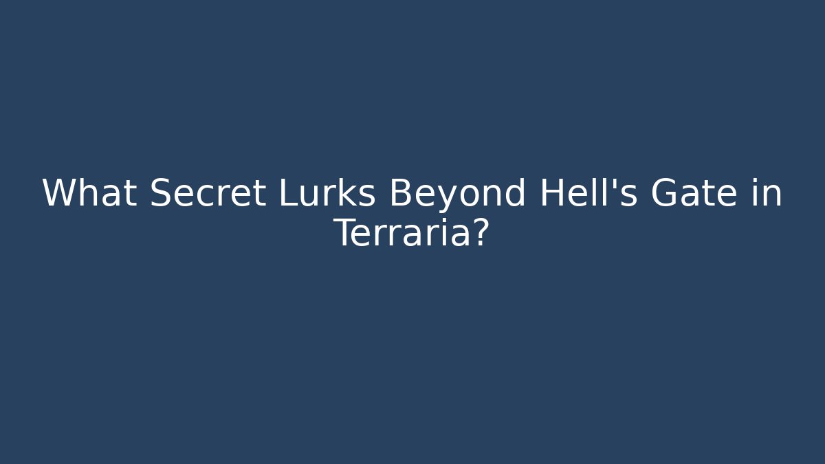 What Secret Lurks Beyond Hell's Gate in Terraria?