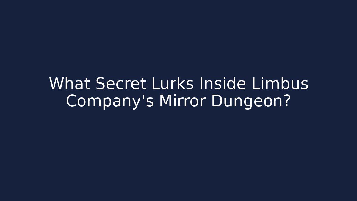 What Secret Lurks Inside Limbus Company's Mirror Dungeon?