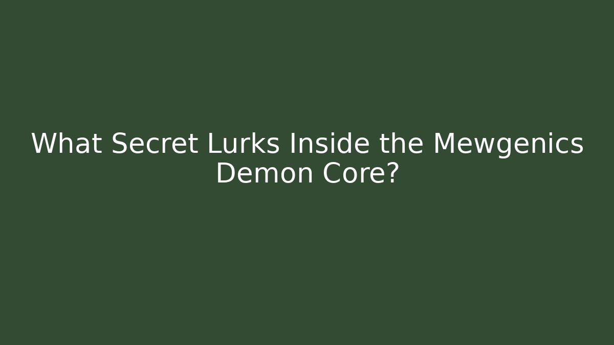 What Secret Lurks Inside the Mewgenics Demon Core?