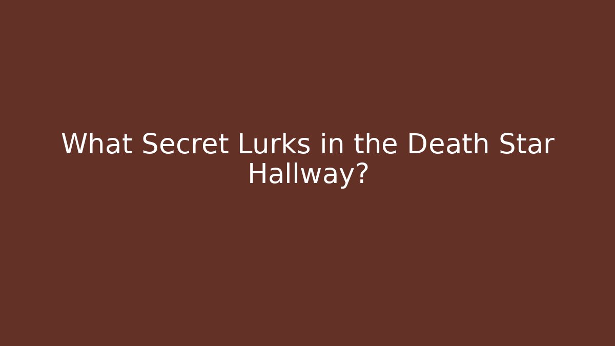 What Secret Lurks in the Death Star Hallway? - Critter Realm