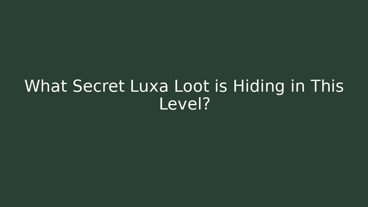 What Secret Luxa Loot is Hiding in This Level? - Critter Realm