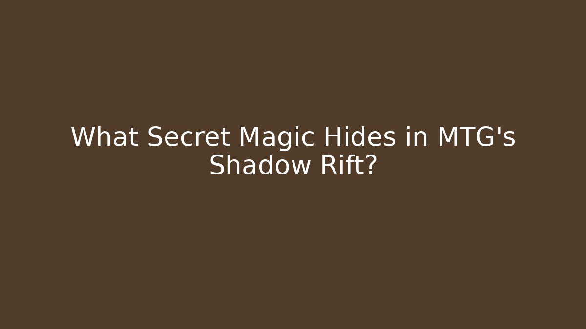 What Secret Magic Hides in MTG's Shadow Rift? - Critter Realm