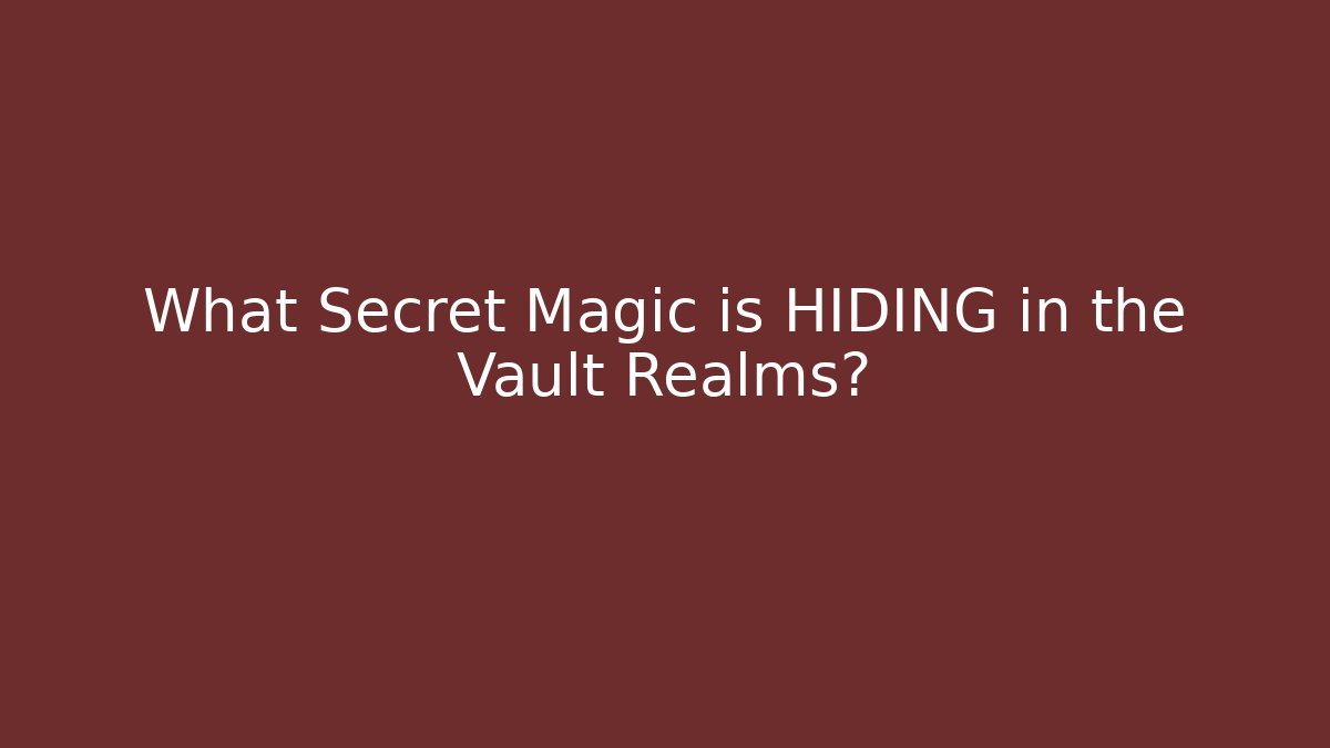 What Secret Magic is HIDING in the Vault Realms? - Critter Realm