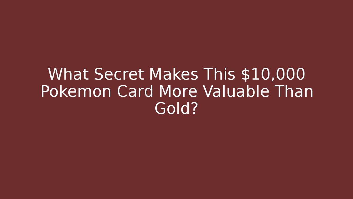 What Secret Makes This $10,000 Pokemon Card More Valuable Than Gold?