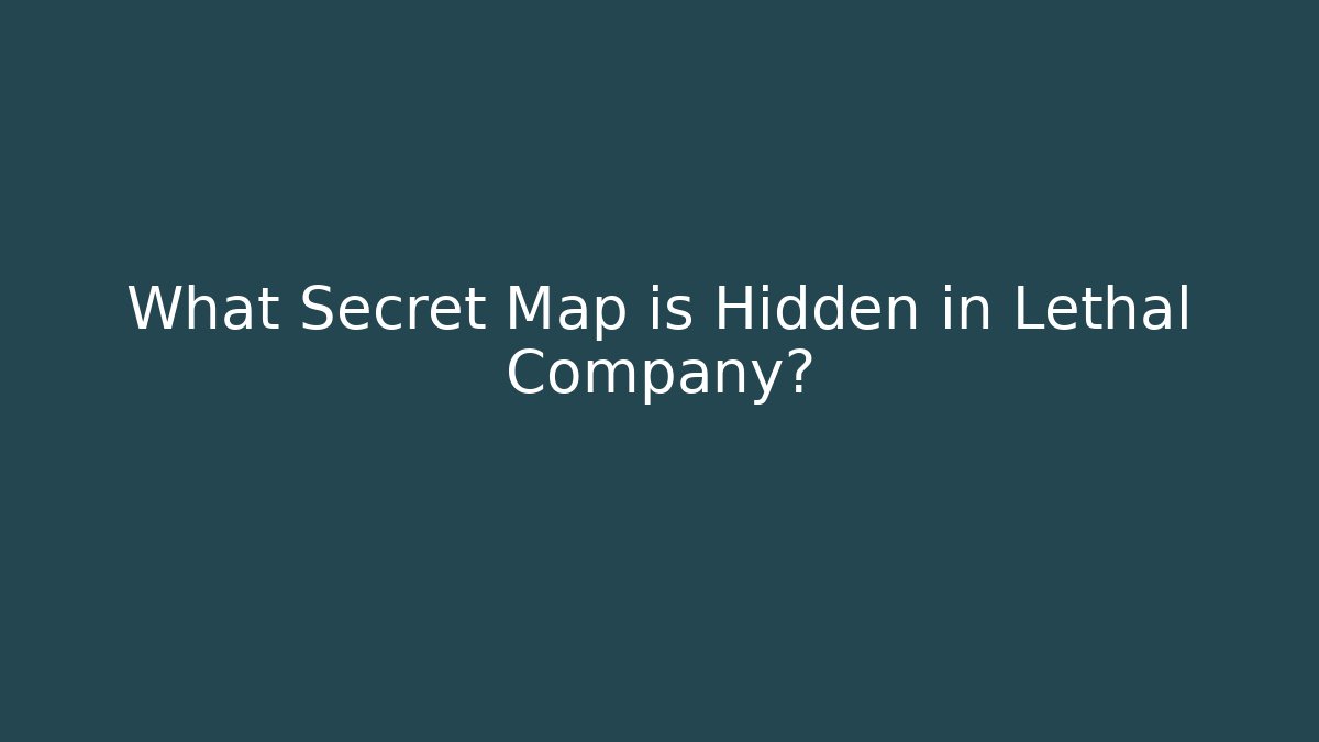 What Secret Map is Hidden in Lethal Company?