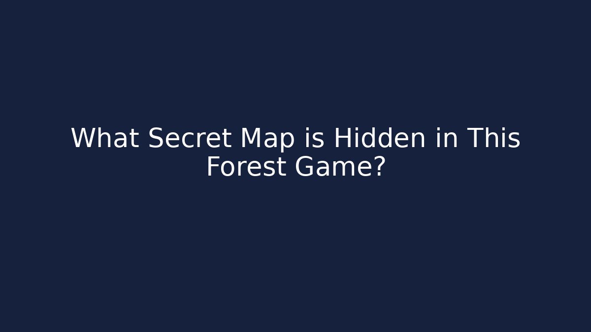 What Secret Map is Hidden in This Forest Game?