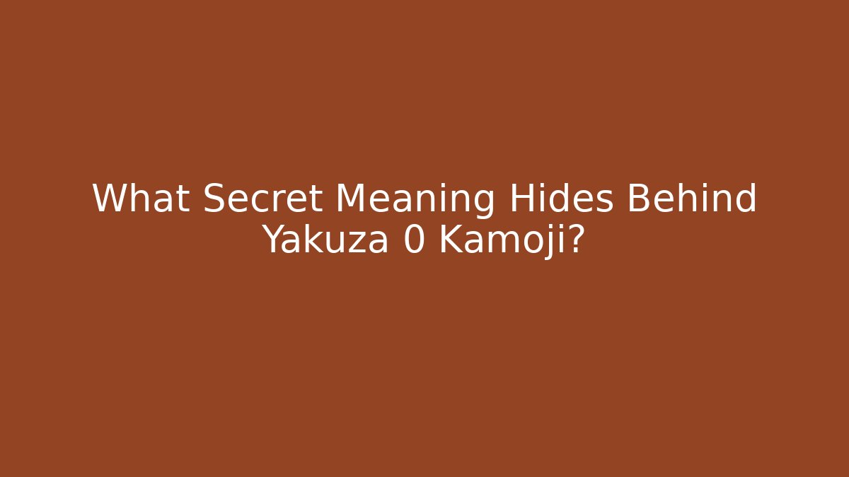 What Secret Meaning Hides Behind Yakuza 0 Kamoji?