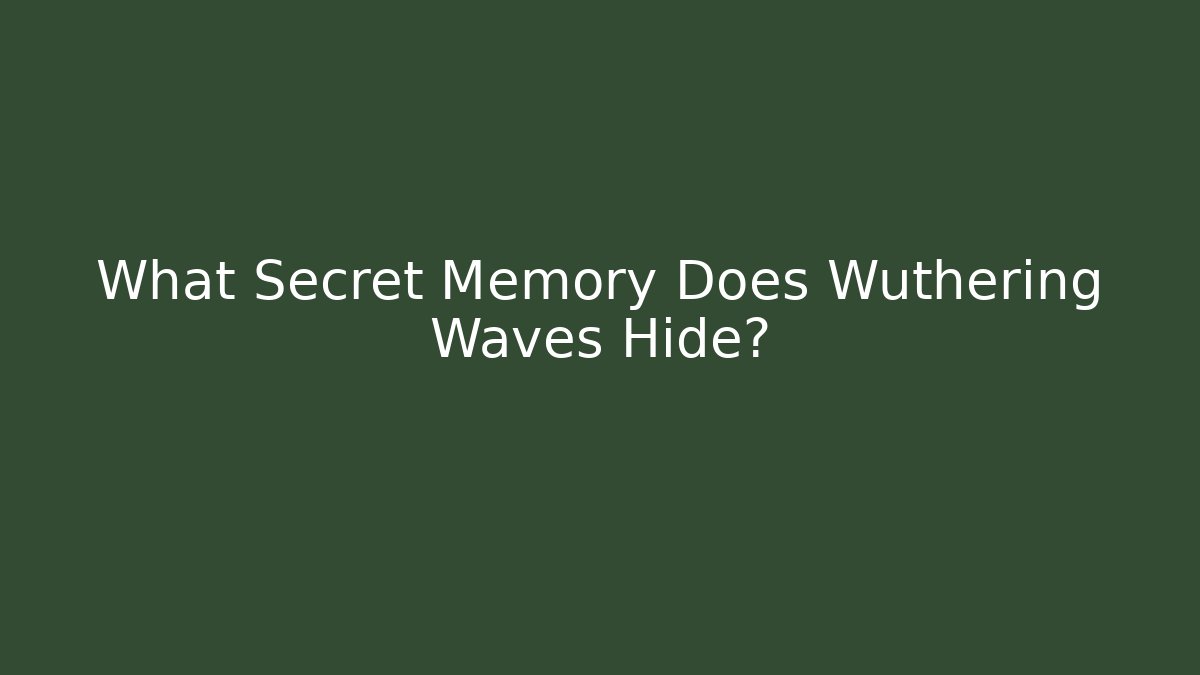 What Secret Memory Does Wuthering Waves Hide?