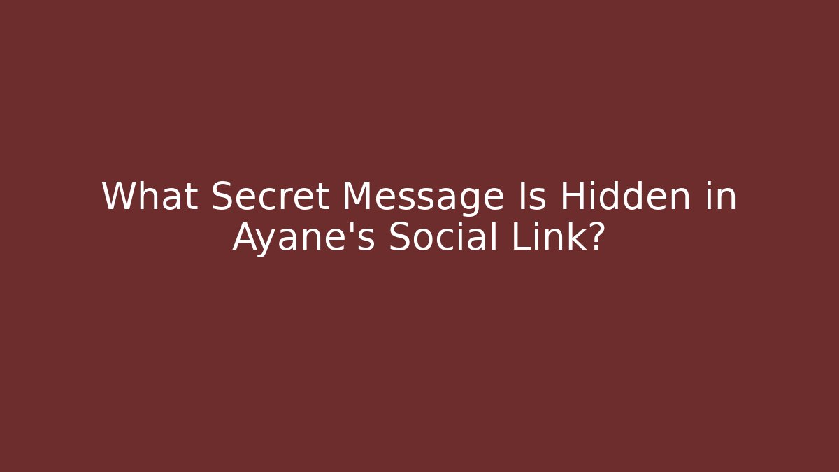 What Secret Message Is Hidden in Ayane's Social Link?