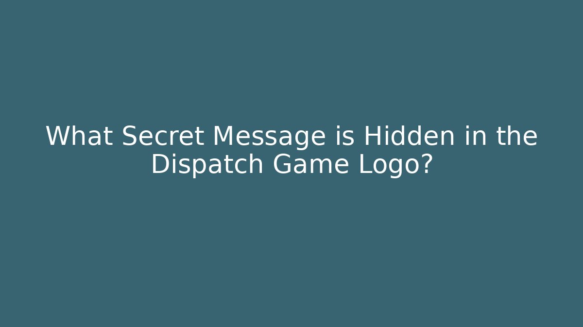 What Secret Message is Hidden in the Dispatch Game Logo? - Critter Realm