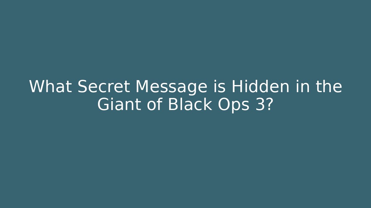 What Secret Message is Hidden in the Giant of Black Ops 3?