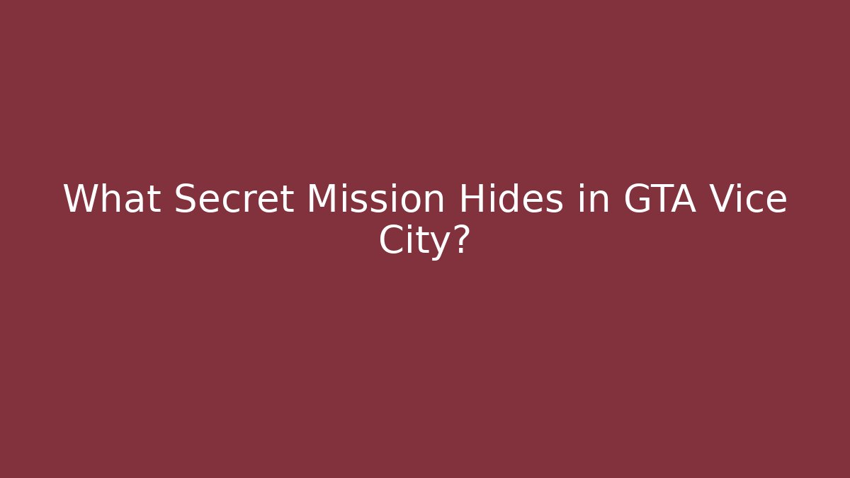 What Secret Mission Hides in GTA Vice City?