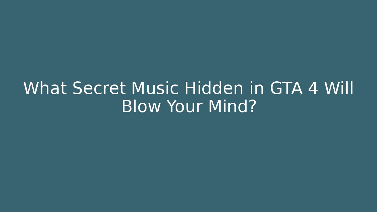 What Secret Music Hidden in GTA 4 Will Blow Your Mind?