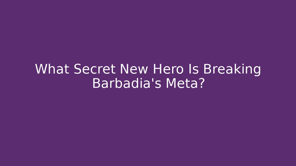What Secret New Hero Is Breaking Barbadia's Meta?