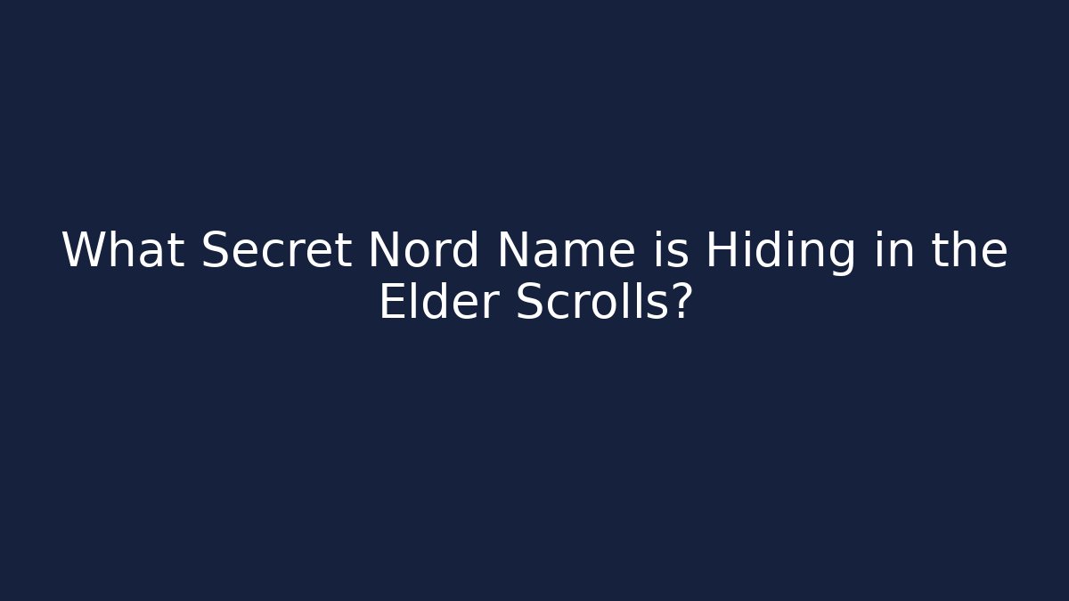 What Secret Nord Name is Hiding in the Elder Scrolls?