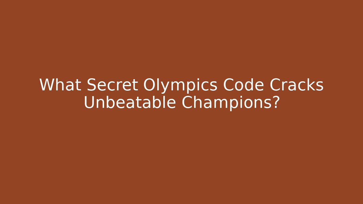 What Secret Olympics Code Cracks Unbeatable Champions?