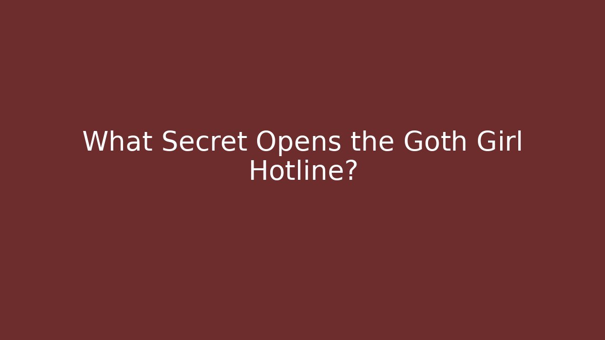 What Secret Opens the Goth Girl Hotline? - Critter Realm