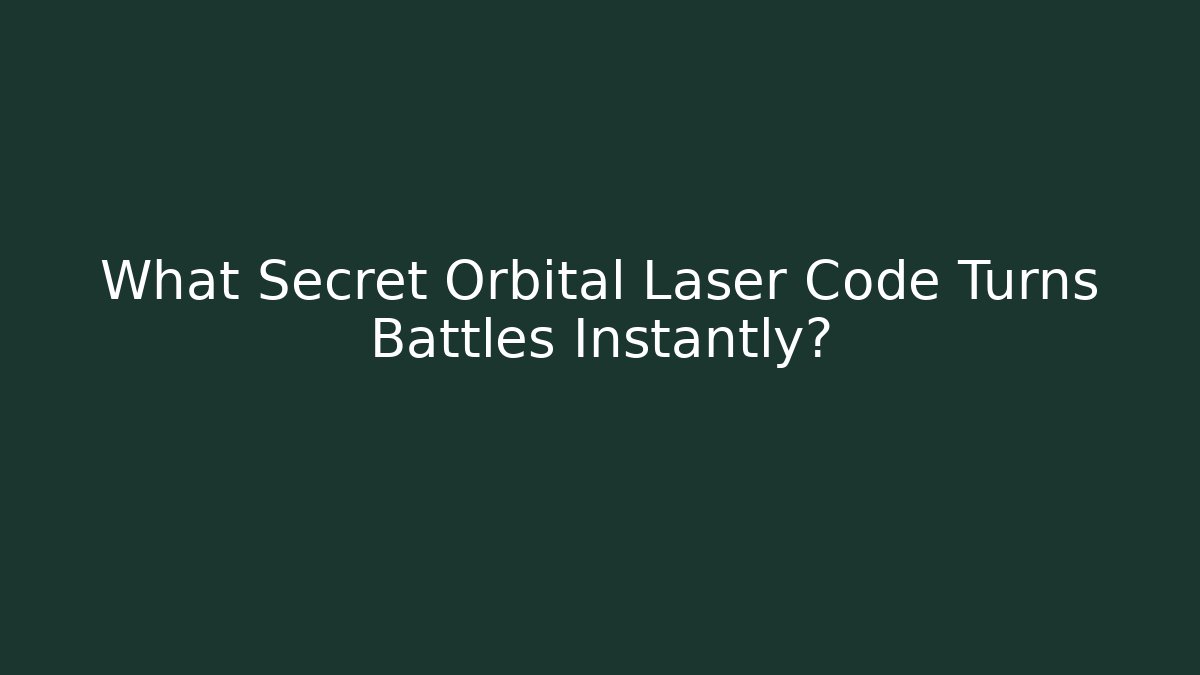 What Secret Orbital Laser Code Turns Battles Instantly?