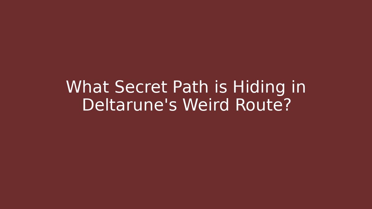 What Secret Path is Hiding in Deltarune's Weird Route?
